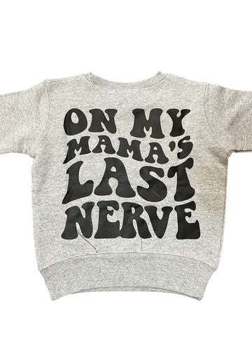 Mama's Last Nerve Sweatshirt - Heather Gray